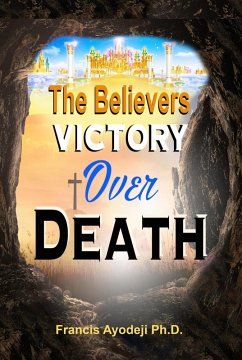 The Believers Victory Over Death (eBook, ePUB) - Ayodeji, Francis