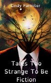 Tales Too Strange To Be Fiction (eBook, ePUB)