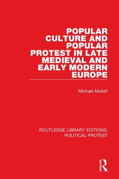 Popular Culture and Popular Protest in Late Medieval and Early Modern Europe (eBook, ePUB) - Mullett, Michael