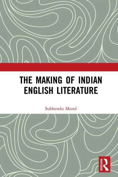 The Making of Indian English Literature (eBook, PDF) The Making of Indian English Literature (eBook, PDF)