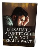 15 Traits To Adopt To Get What You Really Want (eBook, ePUB)