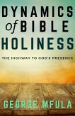 Dynamics of Bible Holiness (eBook, ePUB) Dynamics of Bible Holiness (eBook, ePUB)