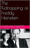 The Kidnapping of Freddy Heineken (eBook, ePUB)