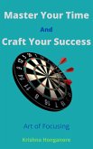 Master Your Time And Craft Your Success (eBook, ePUB)