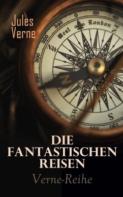 Die fantastischen Reisen: Verne-Abenteuer-Reihe (eBook, ePUB) - Verne, Jules