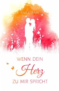 Wenn dein Herz zu mir spricht (eBook, ePUB) - Rain, Ana L.