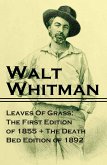 Leaves Of Grass: The First Edition of 1855 + The Death Bed Edition of 1892 (eBook, ePUB)