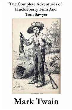 The Complete Adventures of Huckleberry Finn And Tom Sawyer (Unabridged) (eBook, ePUB) - Twain, Mark