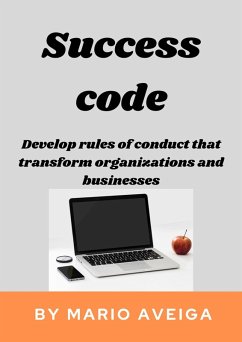 Success Code & Develop Rules of Conduct That Transform Organizations and Businesses (eBook, ePUB) - Aveiga, Mario