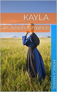 Kayla An Amish Romance (eBook, ePUB) - Marks, Monica