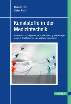 Kunststoffe in der Medizintechnik (eBook, ePUB) - Seul, Thomas; Roth, Stefan