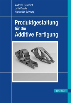 Produktgestaltung für die Additive Fertigung (eBook, ePUB) - Gebhardt, Andreas; Kessler, Julia; Schwarz, Alexander