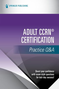 Adult CCRN® Certification Practice Q&A (eBook, ePUB) - Springer Publishing Company