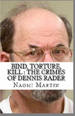 Bind, Torture, Kill : The Crimes of Dennis Rader (eBook, ePUB) - Martin, Naomi