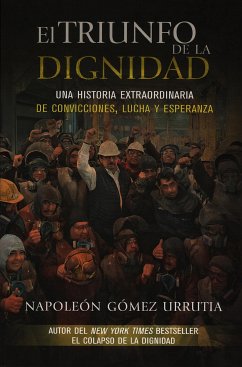 El triunfo de la dignidad (eBook, ePUB) - Gómez Urrutia, Napoleón