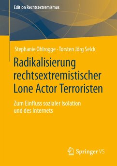 Radikalisierung rechtsextremistischer Lone Actor Terroristen (eBook, PDF) - Ohlrogge, Stephanie; Selck, Torsten Jörg