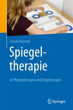 Spiegeltherapie in Physiotherapie und Ergotherapie (eBook, PDF) - Hamzei, Farsin