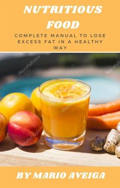 Nutritious Food Complete Manual to Lose Excess fat in a Healthy way (eBook, ePUB) - Aveiga, Mario
