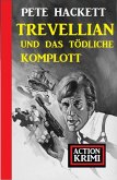 Trevellian und das tödliche Komplott: Action Krimi (eBook, ePUB)