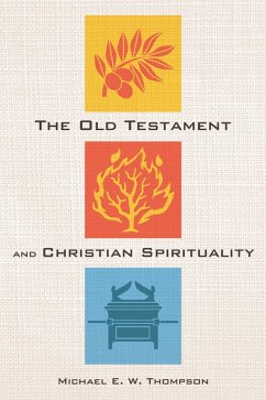 The Old Testament and Christian Spirituality (eBook, ePUB) - Thompson, Michael E. W.
