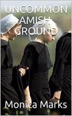 Uncommon Amish Ground (eBook, ePUB)