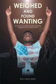 Weighed and Found Wanting; An Analysis of Major Evangelical Political Engagement in America_Vol.1_ (eBook, ePUB)