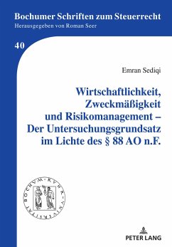 Wirtschaftlichkeit, Zweckmäßigkeit und Risikomanagement ¿ Der Untersuchungsgrundsatz im Lichte des § 88 AO n.F. - Sediqi, Emran