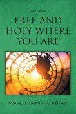 Free And Holy Where You Are (eBook, ePUB)
