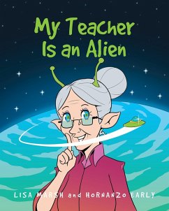 My Teacher Is an Alien (eBook, ePUB) - Marsh, Lisa; Early, Hornanzo