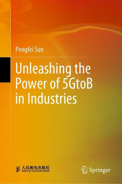 Unleashing the Power of 5GtoB in Industries Unleashing the Power of 5GtoB in Industries