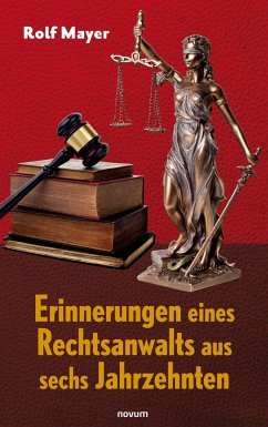 Erinnerungen eines Rechtsanwalts aus sechs Jahrzehnten - Mayer, Rolf