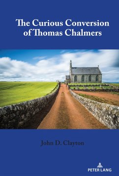 The Curious Conversion of Thomas Chalmers - Clayton, John D.