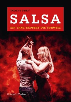 Salsa - ein Tanz erobert die Schweiz - Frey, Tobias