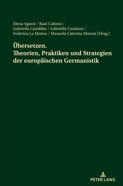 Übersetzen. Theorien, Praktiken und Strategien der europäischen Germanistik