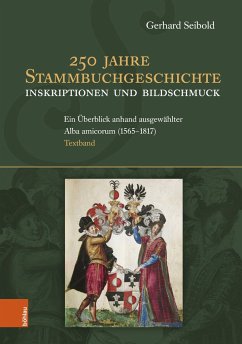 250 Jahre Stammbuchgeschichte. Inskriptionen und Bildschmuck - Seibold, Gerhard