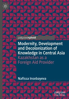 Modernity, Development and Decolonization of Knowledge in Central Asia - Insebayeva, Nafissa