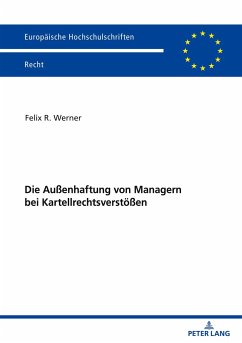 Die Außenhaftung von Managern bei Kartellrechtsverstößen - Werner, Felix