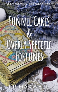 Funnel Cakes & Overly Specific Fortunes (Paranormal Portland Stories) (eBook, ePUB) - Maxwell, Kp