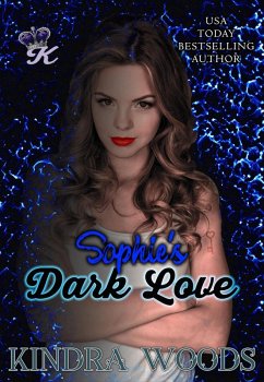 Sophie's Dark Love (Dark Love Series, #2) (eBook, ePUB) - Woods, Kindra