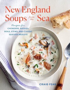New England Soups from the Sea: Recipes for Chowders, Bisques, Boils, Stews, and Classic Seafood Medleys (eBook, ePUB) - Fear, Craig