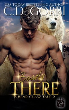 Bearly There (The Bear Claw Tales, #2) (eBook, ePUB) - Gorri, C. D.