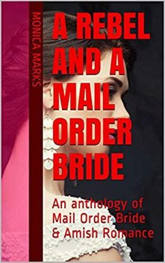 A Rebel And A Mail Order Bride (eBook, ePUB) - Marks, Monica