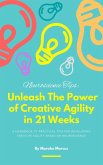 Unleash The Power of Creative Agility in 21 Weeks (eBook, ePUB) Unleash The Power of Creative Agility in 21 Weeks (eBook, ePUB)