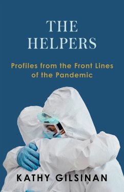 The Helpers: Profiles from the Front Lines of the Pandemic (eBook, ePUB) - Gilsinan, Kathy