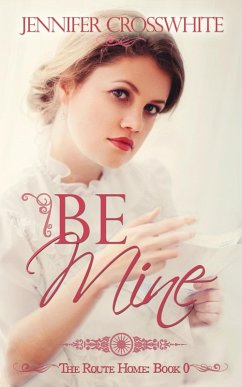 Be Mine (The Route Home, #0) (eBook, ePUB) - Crosswhite, Jennifer