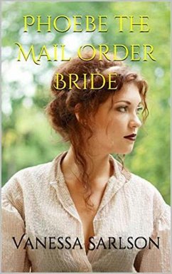 Phoebe The Mail Order Bride (eBook, ePUB) - Sarlson, Vanessa
