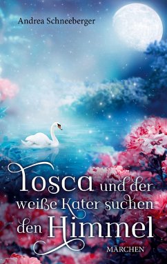 Tosca und der weisse Kater suchen den Himmel - Schneeberger, Andrea