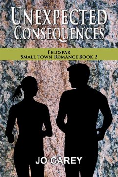 Unexpected Consequences (Feldspar Small Town Romance, #2) (eBook, ePUB) - Carey, Jo