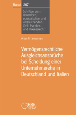 Vermögensrechtliche Ausgleichsansprüche bei Scheidung einer Unternehmerehe in Deutschland und Italien - Timmermann, Anja
