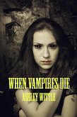 When Vampires Die (eBook, ePUB) When Vampires Die (eBook, ePUB)